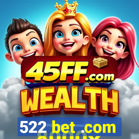 522 bet .com
